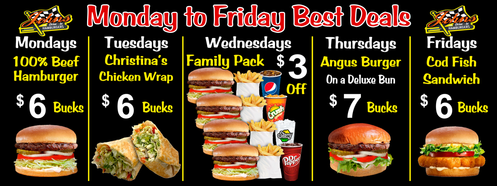 Monday to Friday best deals: Monday 100% beef hamburger $6, Tuesday Christina's chicken wrap $6, Wednesday family pack $3 off, Thursday Angus burger on a deluxe bun $7, Friday cod fish sandwich $6